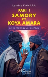 Paki ! : Samory et Koya Amara : de la légende à l'histoire - Lamine Kamara