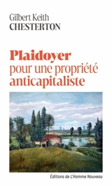 Plaidoyer pour une propriété anticapitaliste : un essai pour notre temps - G.K. Chesterton