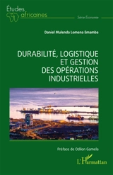 Durabilité, logistique et gestion des opérations industrielles - Daniel Mulenda Lomena Emamba