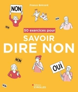 50 exercices pour savoir dire non - France Brécard