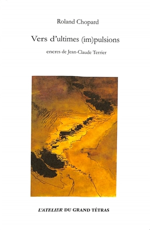 Vers d'ultimes (im)pulsions - Roland Chopard