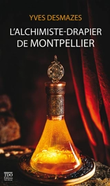 L'alchimiste-drapier de Montpellier - Yves Desmazes
