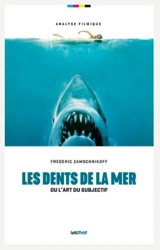 Les dents de la mer ou L'art du subjectif - Frédéric Zamochnikoff