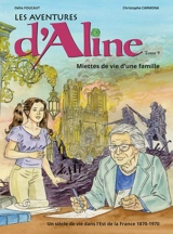 Les aventures d'Aline. Vol. 9. Miettes de vie d'une famille - Odile Foucaut