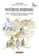 Mystérieuse randonnée : récit d'une aventure fantastique sur le GR53 au coeur du massif vosgien - Sylvie Dolter