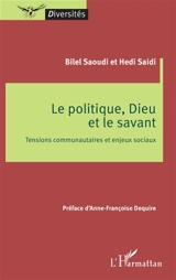 Le politique, Dieu et le savant : tensions communautaires et enjeux sociaux - Bilel Saoudi