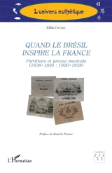 Quand le Brésil inspire la France : partitions et presse musicale (1838-1894 ; 1920-1938) - Zélia Chueke