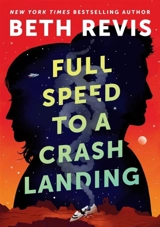 Full Speed to a Crash Landing - Beth Revis