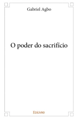 O poder do sacrifício - Gabriel Agbo