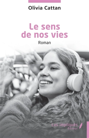 Le sens de nos vies - Olivia Cattan
