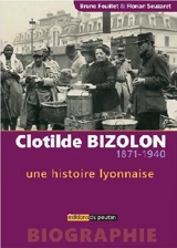 Clotilde Bizolon (1871-1940) : Une histoire lyonnaise - Bruno Fouillet