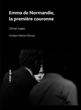 Emma de Normandie, la première couronne - Olivier Lopez