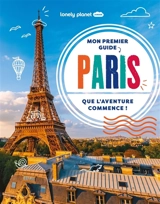 Mon premier guide Paris : que l'aventure commence ! - Paige Towler