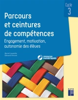 Parcours et ceintures de compétences : engagement, motivation, autonomie des élèves : cycle 3 - Muriel Lauzeille