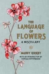 The Language Of Flowers : A Miscellany - Vanessa Diffenbaugh