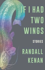 If I Had Two Wings : Stories - Randall Kenan