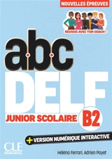 Abc DELF, B2 junior scolaire : réussis avec ton coach ! : nouvelles épreuves - Helena Ferrari