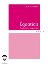 Équation : Les femmes au pouvoir - Claude Souallemecq