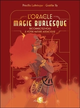L'oracle magie burlesque : reconnectez-vous à votre nature audacieuse - Priscilla Luthringer
