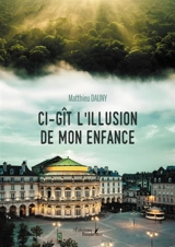 Ci-gît l'illusion de mon enfance - DAUNY, Matthieu