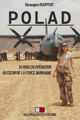 Polad : 24 mois en opération au coeur de la force Barkhane - Bérengère Rouppert
