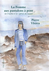 La femme aux pantalons à pont : Danika et les caprices du hasard - Pierre Yborra