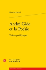 André Gide et la poésie : visions poé(li)tiques - Natacha Lafond