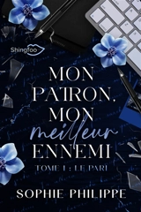 Mon patron, mon meilleur ennemi. Vol. 1. Le pari - Sophie Philippe