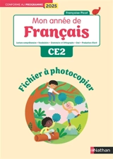 Mon année de français CE2 : fichier à photocopier : lecture-compréhension, vocabulaire, grammaire et orthographe, oral, production d'écrit - Françoise Picot