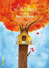 L'arbre dans ma cabane - Louise Catherine Bergeron