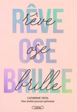 Rêve, ose, brille : mon bullet journal optimiste - Catherine Testa