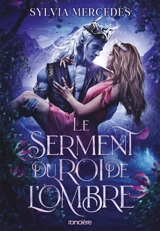 La promise du roi de l'ombre. Vol. 2. Le serment du roi de l'ombre - Sylvia Mercedes
