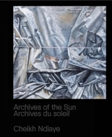 Archives du soleil : Cheikh Ndiaye. Archives of the sun : Cheikh Ndiaye