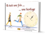 Il était une fois... une horloge - Jean-Louis Spieser