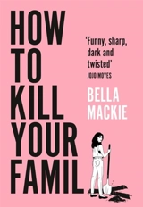 How to Kill Your Family - Mackie, Bella