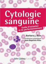Cytologie sanguine : guide d'initiation et de perfectionnement - Barbara J. Bain