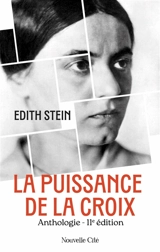 La puissance de la croix : anthologie - Edith Stein