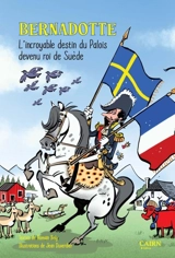 Bernadotte : l'incroyable destin du Palois devenu roi de Suède - Romain Bely