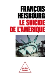 Le suicide de l'Amérique - François Heisbourg
