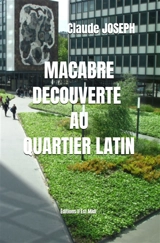 Macabre découverte au Quartier latin - Claude Joseph