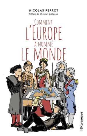 Comment l'Europe a nommé le monde - Nicolas Perrot