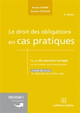 Le droit des obligations en cas pratiques : plus de 50 exercices corrigés sur les notions clés du programme - Nicolas Jeanne
