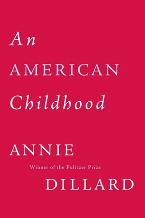 American Childhood - Annie Dillard