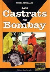 Les castrats de Bombay - Michel Renouard