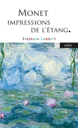 Monet, impressions de l'étang - Stéphane Lambert