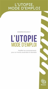 L'utopie, mode d'emploi - Sandrine Roudaut