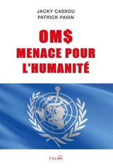 OMS, menace pour l'Humanité - Cassou, Jacky
