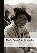Tibet, l'appel de la lumière : 1977-1985 - Thierry Cozon