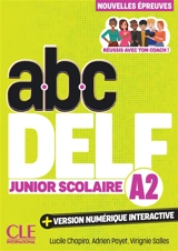 Abc DELF, A2 junior scolaire : nouvelles épreuves : réussis avec ton coach ! - Lucile Chapiro