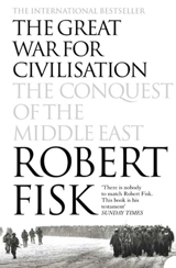 The Great War for Civilisation - Robert Fisk